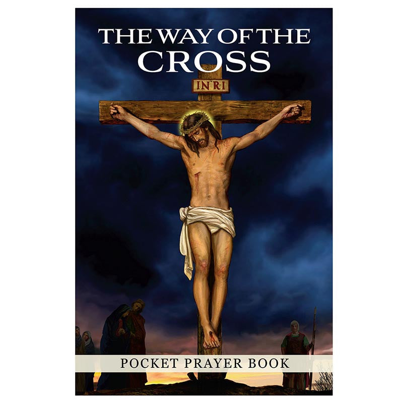 The Stations of the Cross: The 14 Stations, How to Pray Them, and Their Meaning