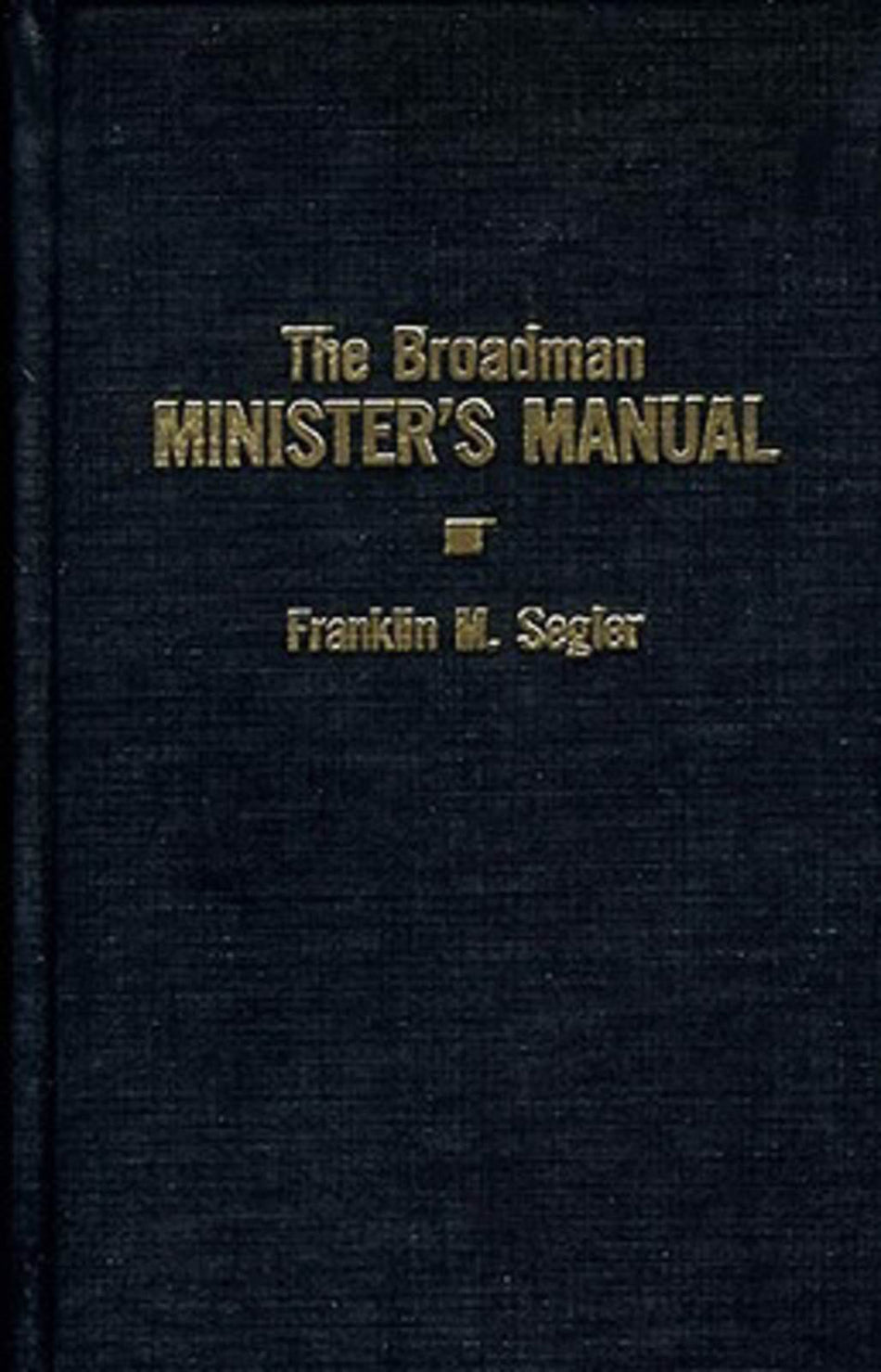 The Broadman Minister’s Manual by Broadman and Holman