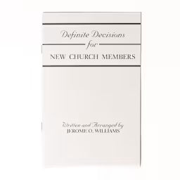Definite Decisions for New Church Members: Written and Arranged by Jerome O. Williams