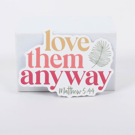 STICKER VINYL LOVE THEM ANYWAY PK5