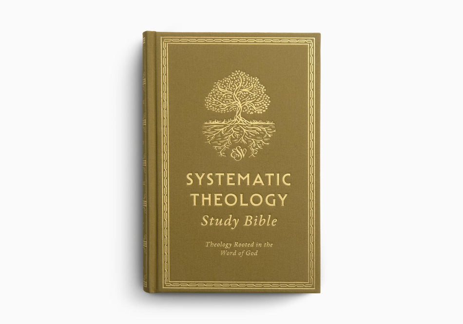 ESV Systematic Theology Study Bible: Theology Rooted in the Word of God