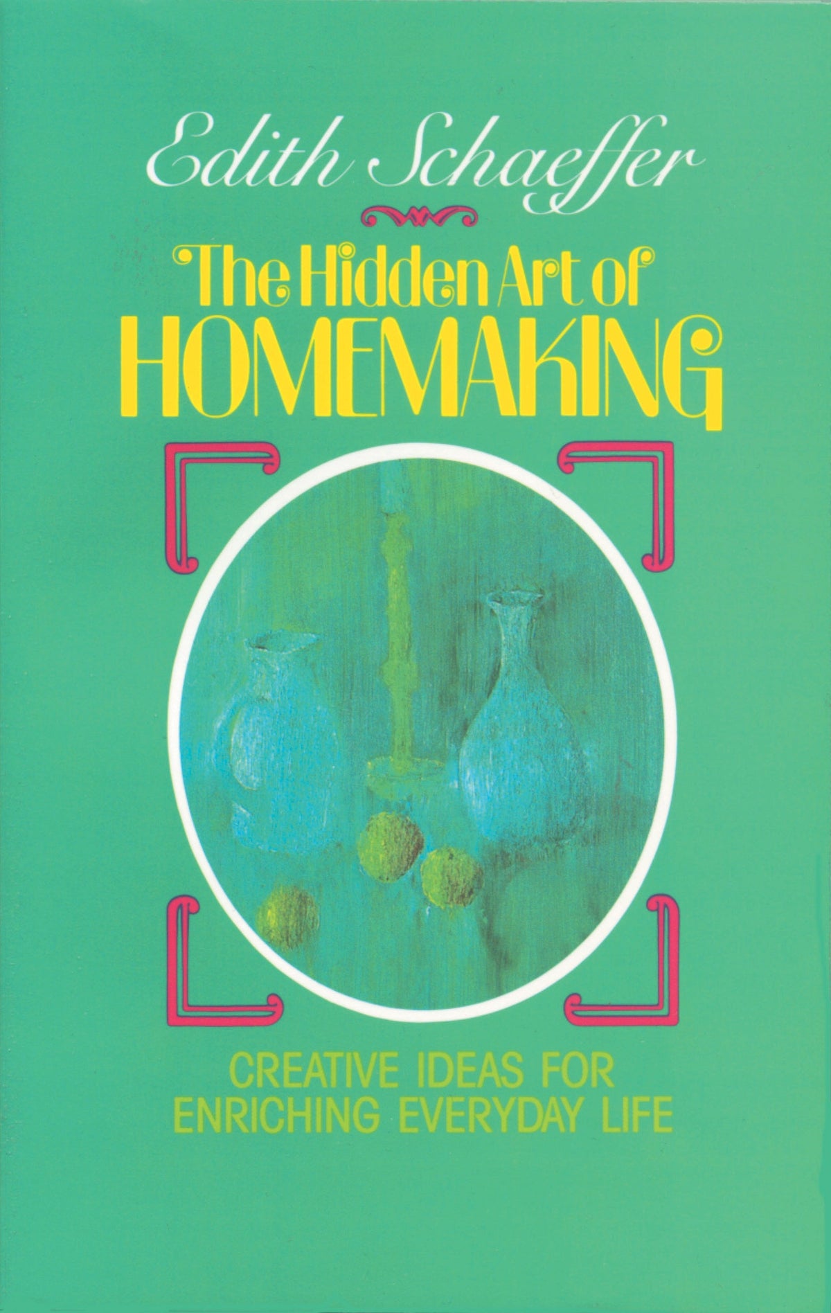 The Hidden Art of Homemaking by Tyndale