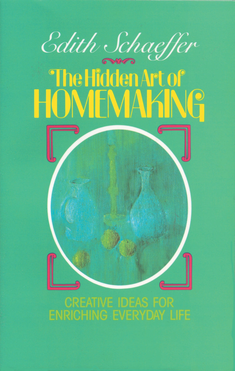 The Hidden Art of Homemaking by Tyndale