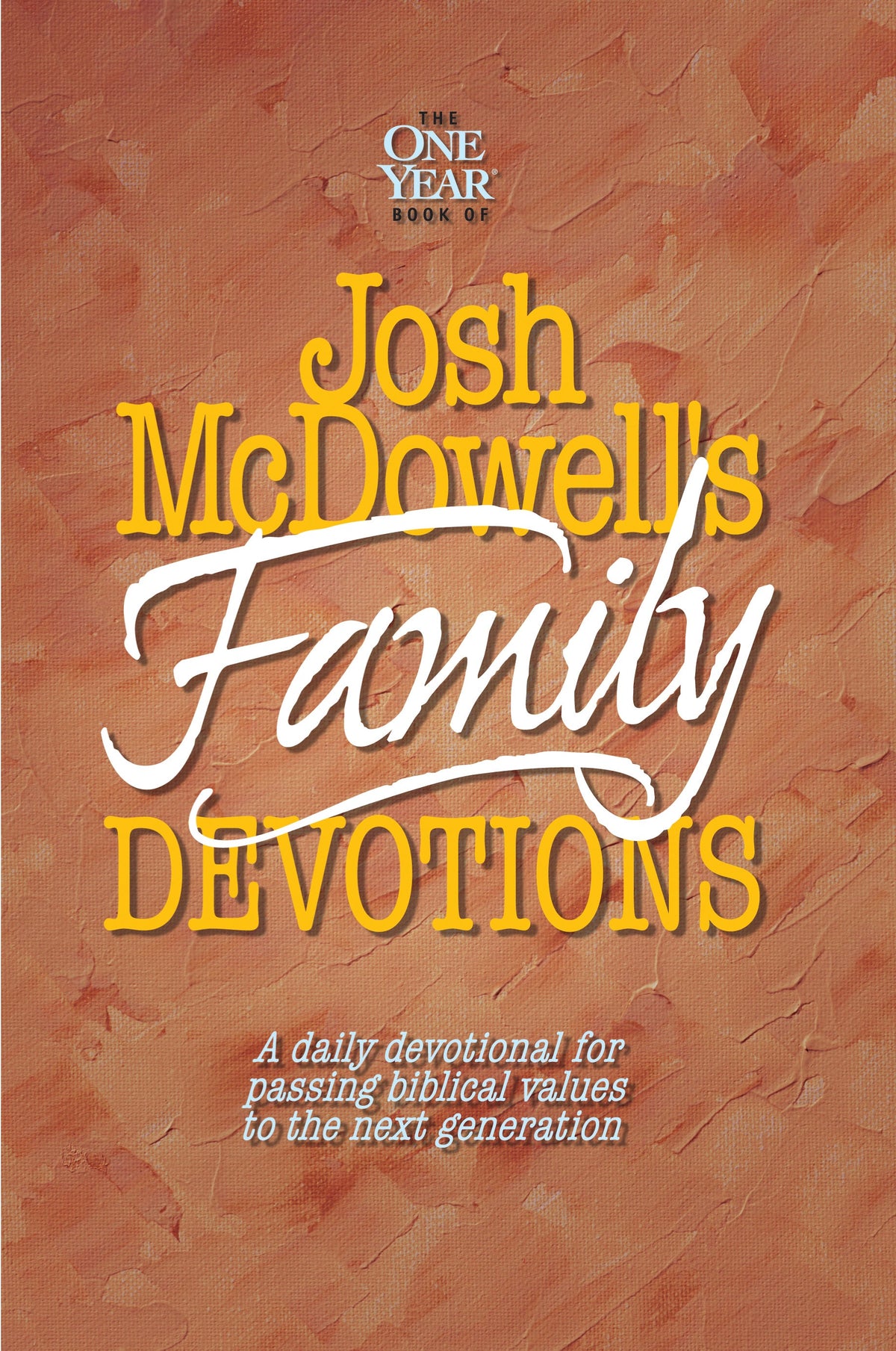 The One Year Book of Josh McDowell's Family Devotions by Tyndale