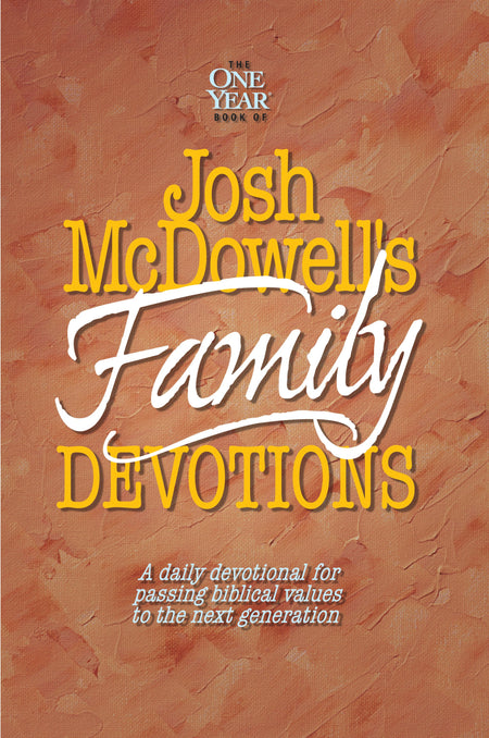 The One Year Book of Josh McDowell's Family Devotions by Tyndale