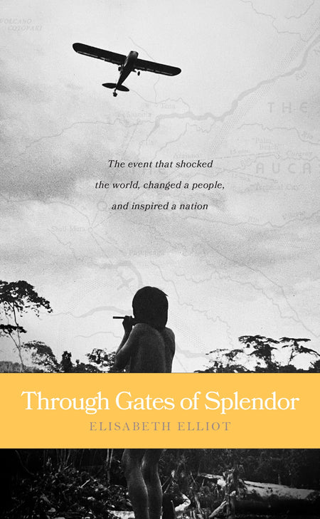 Through Gates of Splendor by Tyndale