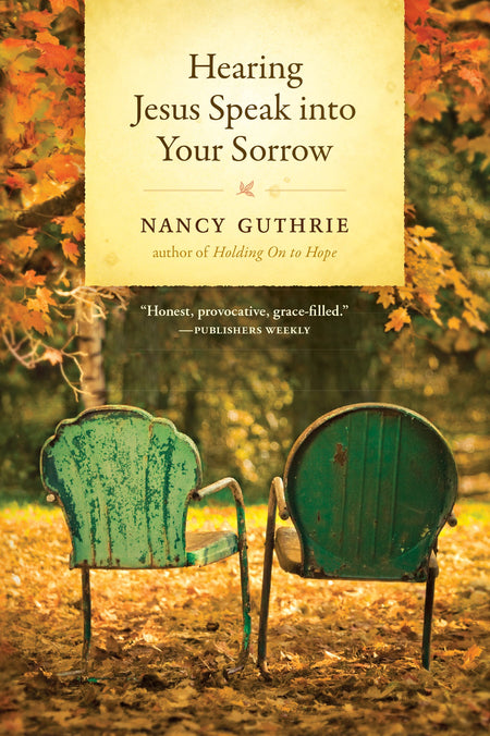 Hearing Jesus Speak into Your Sorrow by Tyndale