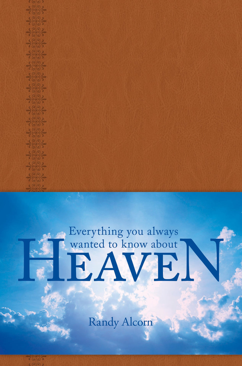 Everything You Always Wanted to Know about Heaven by Tyndale