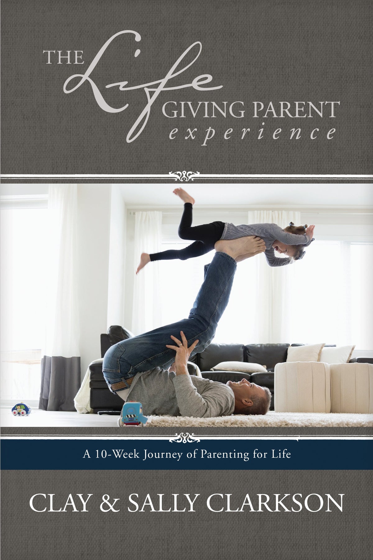 The Lifegiving Parent Experience by Tyndale