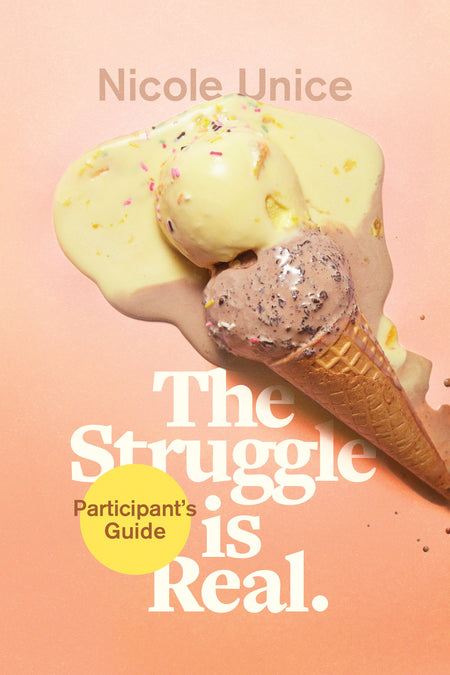 The Struggle Is Real Participant's Guide by Tyndale