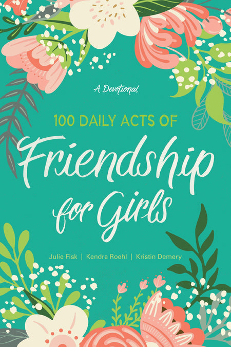100 Daily Acts of Friendship for Girls by Tyndale