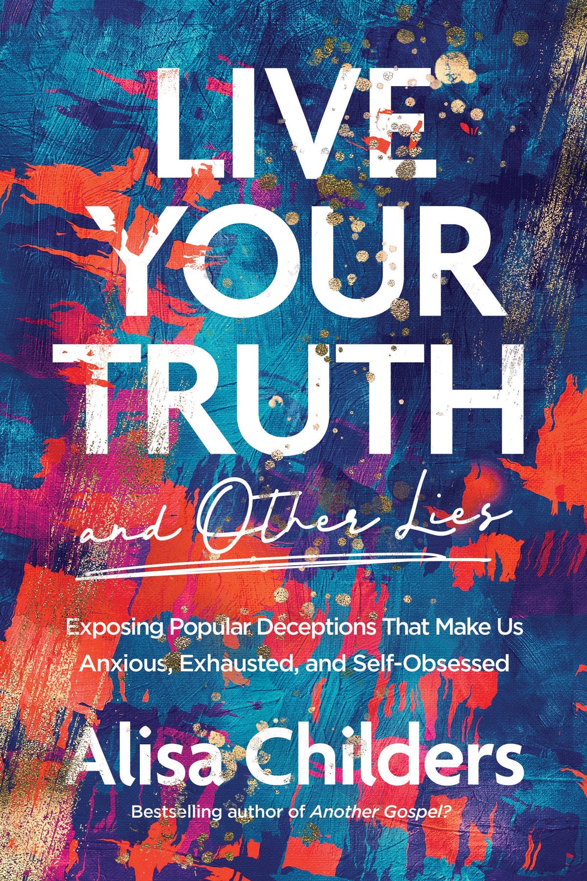Live Your Truth and Other Lies by Tyndale