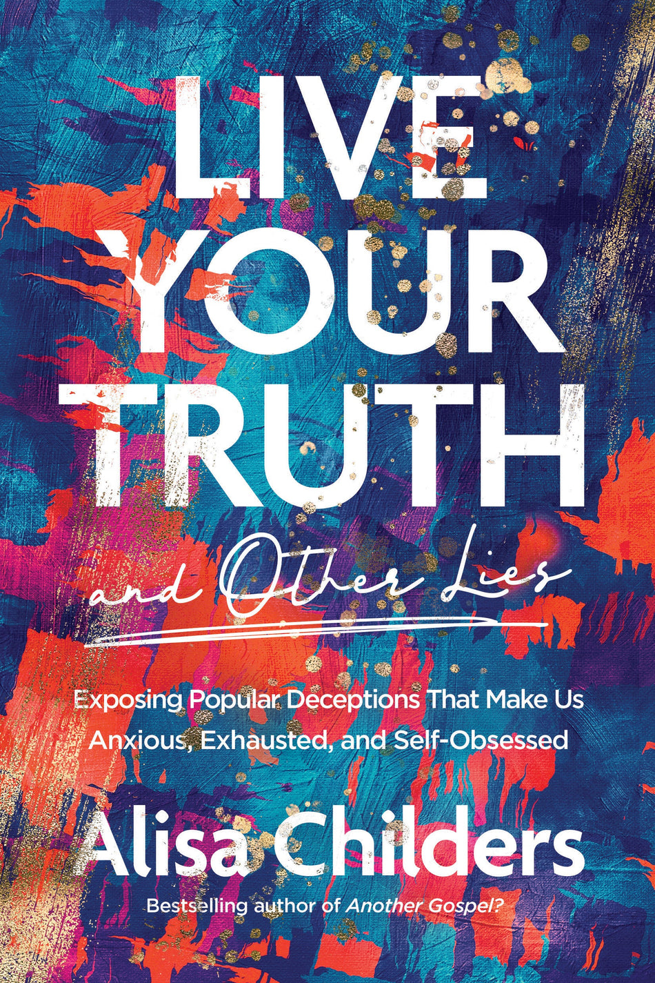 Live Your Truth and Other Lies by Tyndale