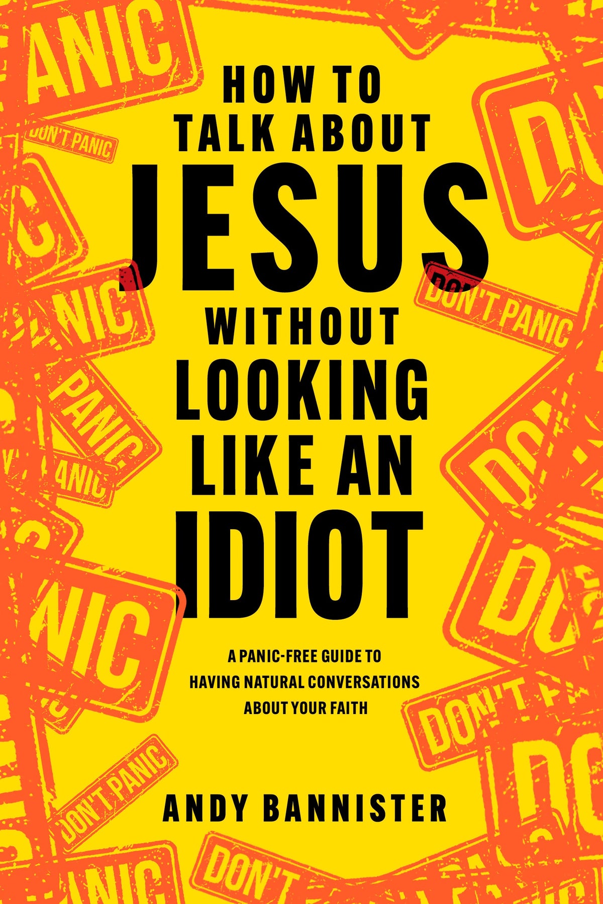How to Talk about Jesus without Looking like an Idiot by Tyndale