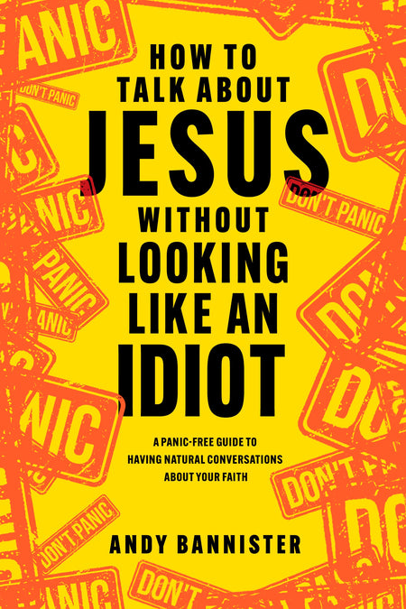 How to Talk about Jesus without Looking like an Idiot by Tyndale