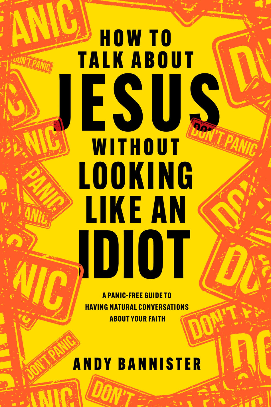 How to Talk about Jesus without Looking like an Idiot by Tyndale
