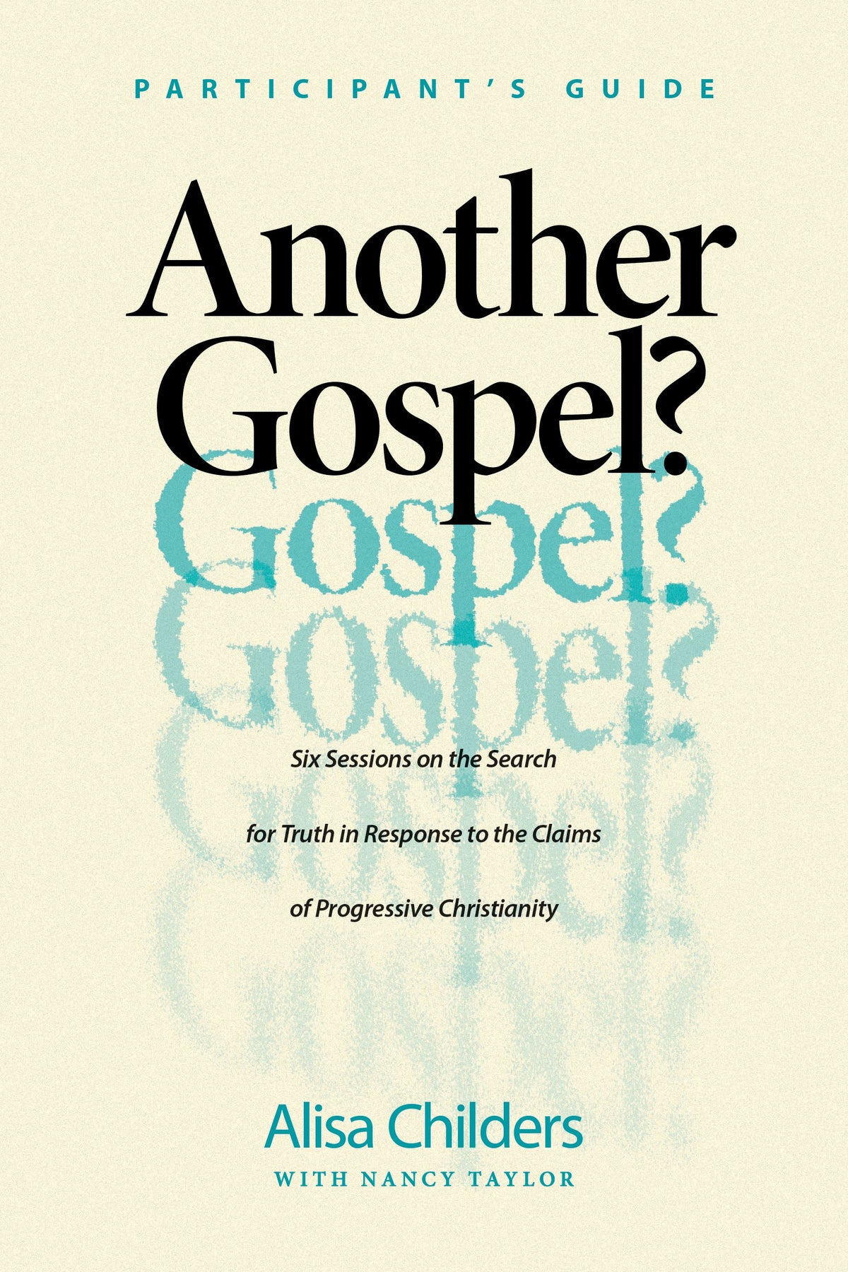 Another Gospel? Participant’s Guide by Tyndale