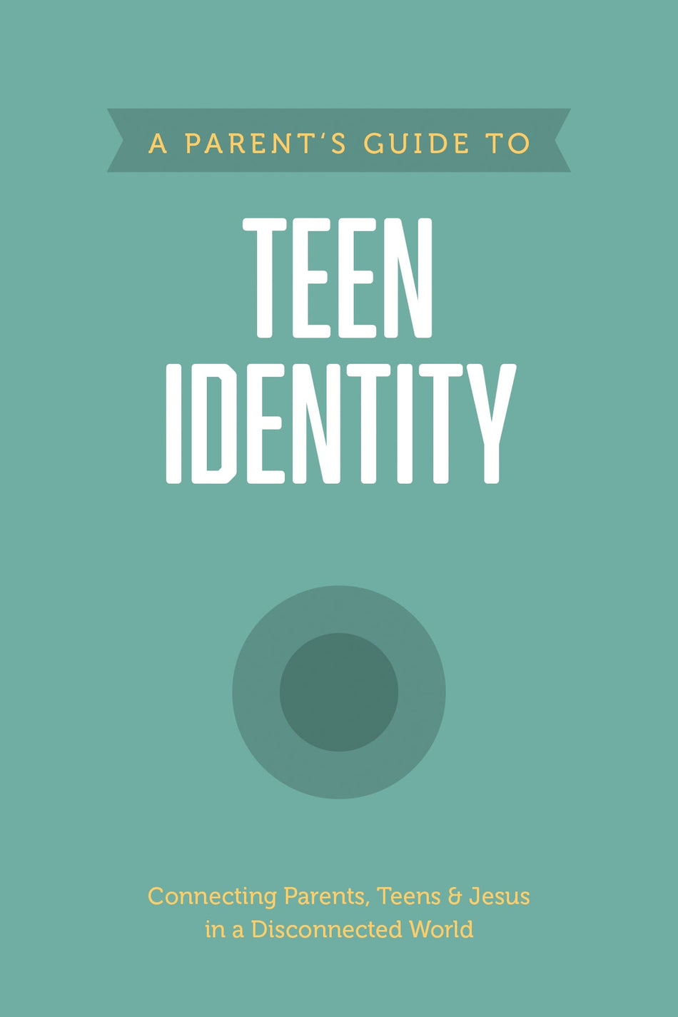 A Parent’s Guide to Teen Identity (Axis) by Tyndale