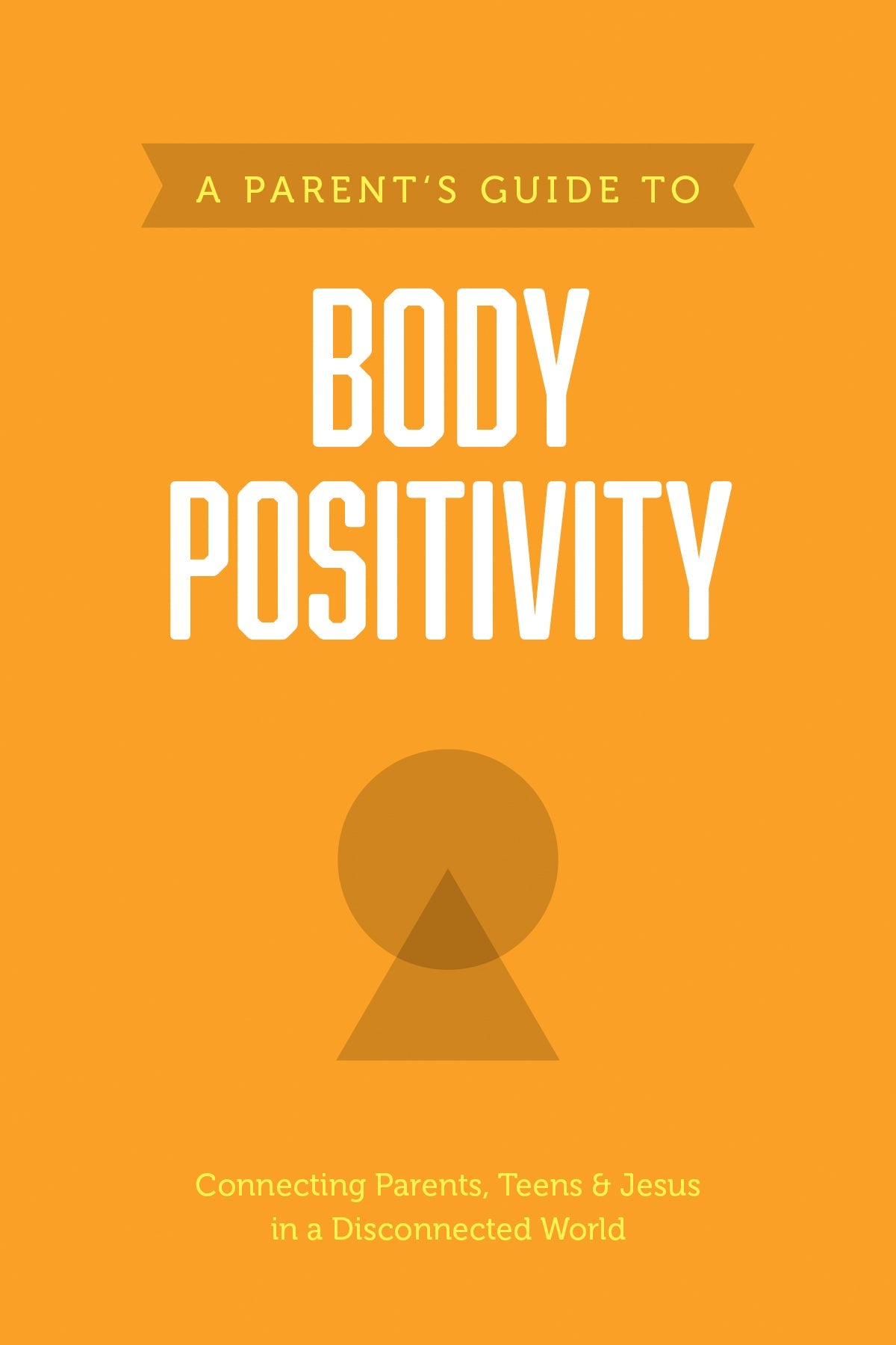 A Parent’s Guide to Body Positivity (Axis) by Tyndale