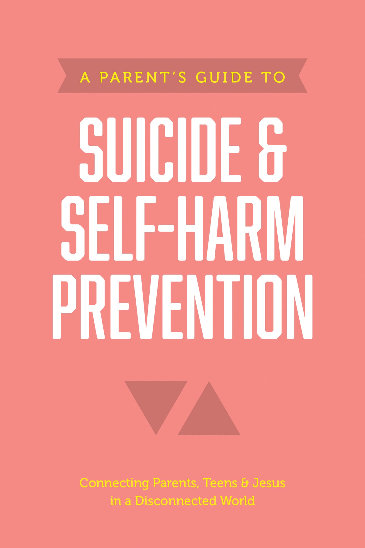 A Parent’s Guide to Suicide & Self-Harm Prevention (Axis) by Tyndale