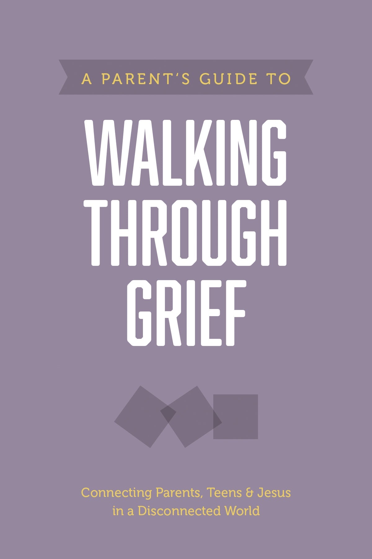 A Parent’s Guide to Walking through Grief (Axis) by Tyndale