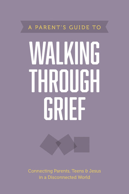 A Parent’s Guide to Walking through Grief (Axis) by Tyndale