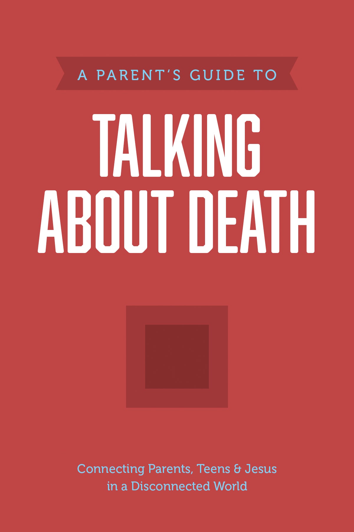 A Parent’s Guide to Talking about Death (Axis) by Tyndale