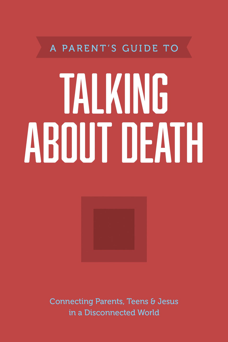 A Parent’s Guide to Talking about Death (Axis) by Tyndale