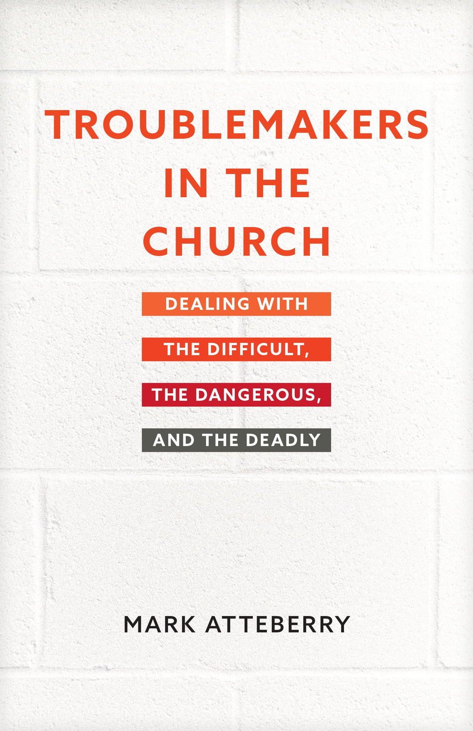 Troublemakers in the Church by Tyndale