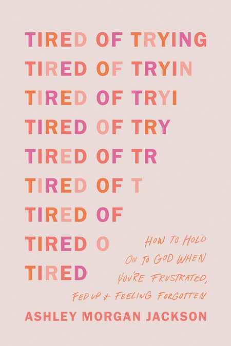 Tired of Trying by Tyndale