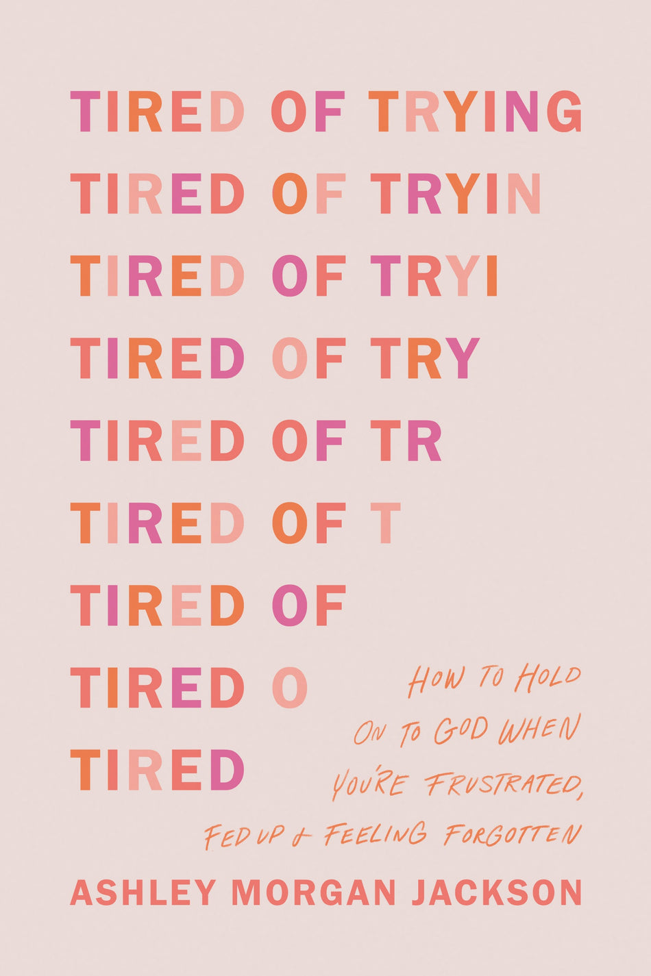 Tired of Trying by Tyndale