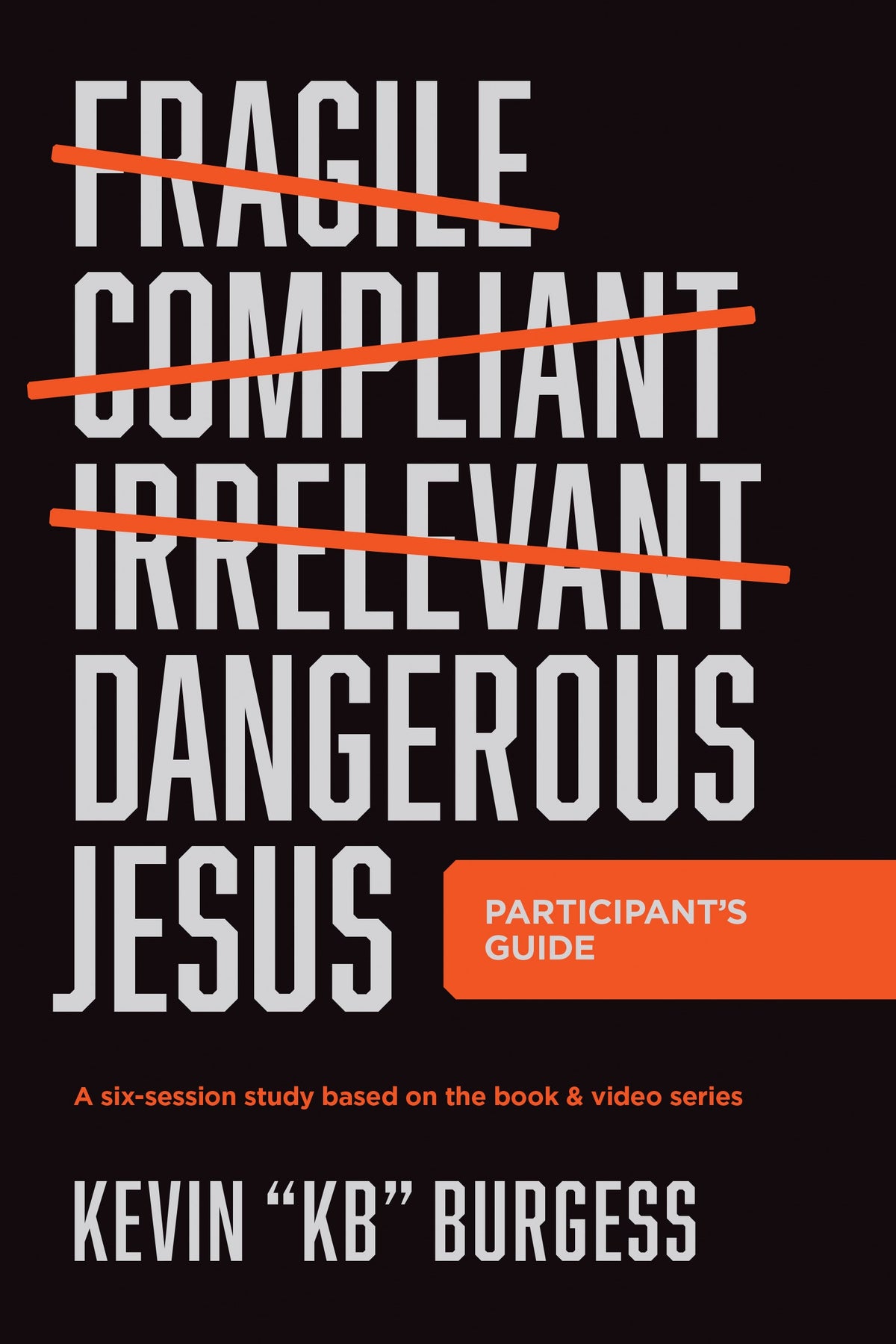 Dangerous Jesus Participant's Guide by Tyndale