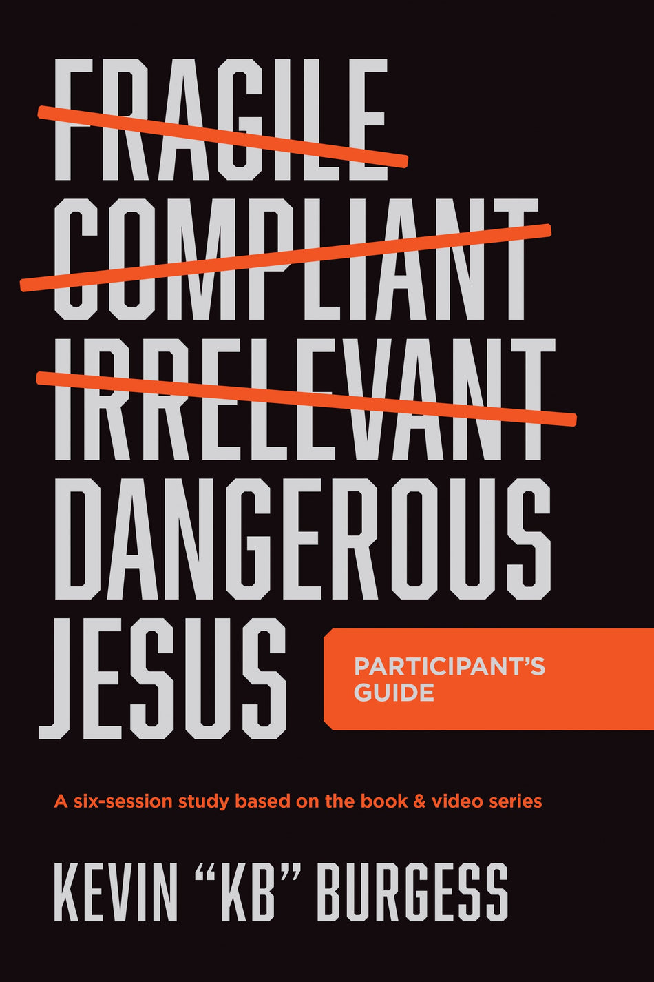 Dangerous Jesus Participant's Guide by Tyndale