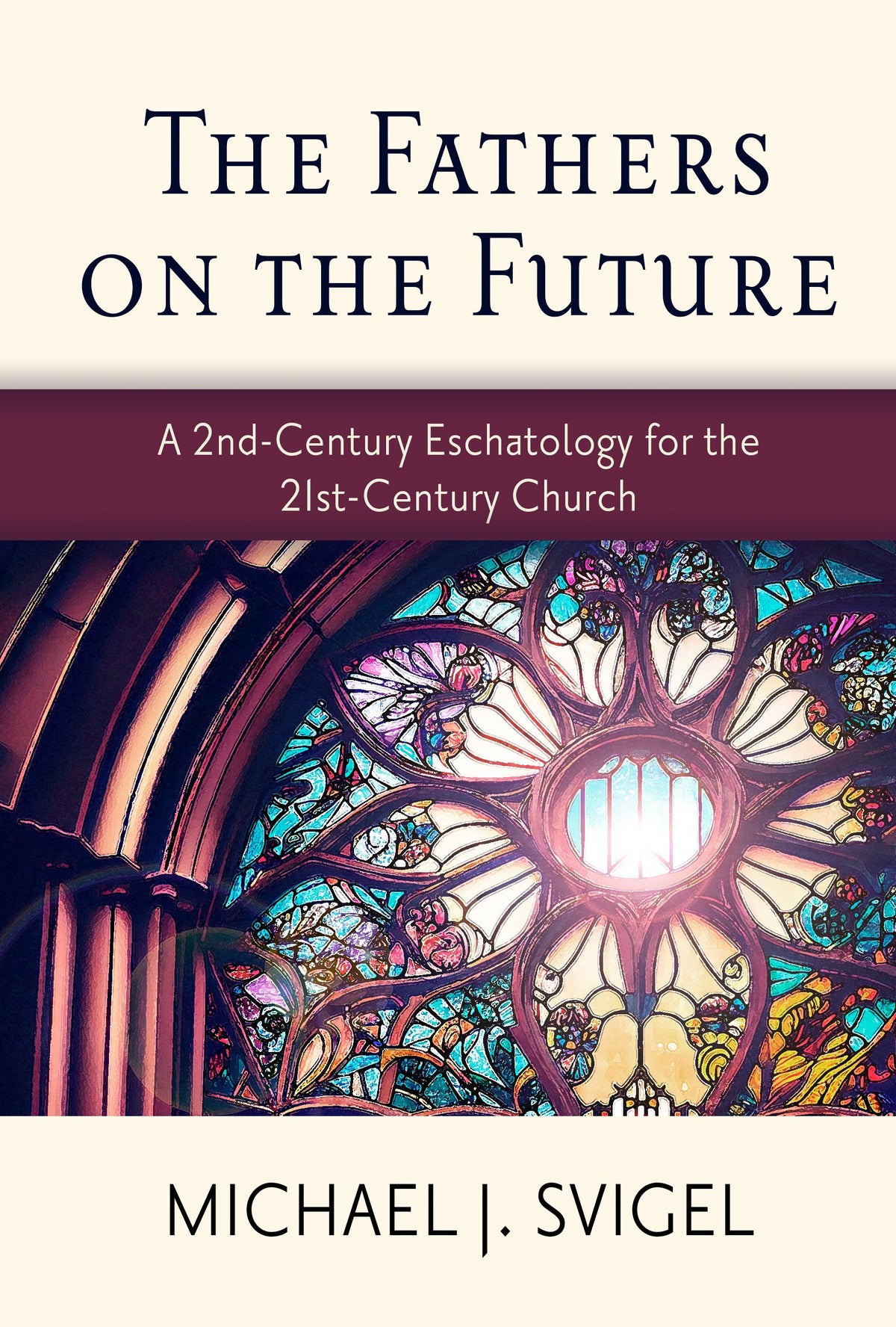 The Fathers on the Future: A 2nd-Century Eschatology for the 21st-Century Church by Tyndale