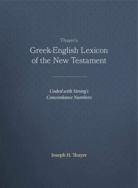 Thayer's Greek-English Lexicon of the New Testament by Tyndale