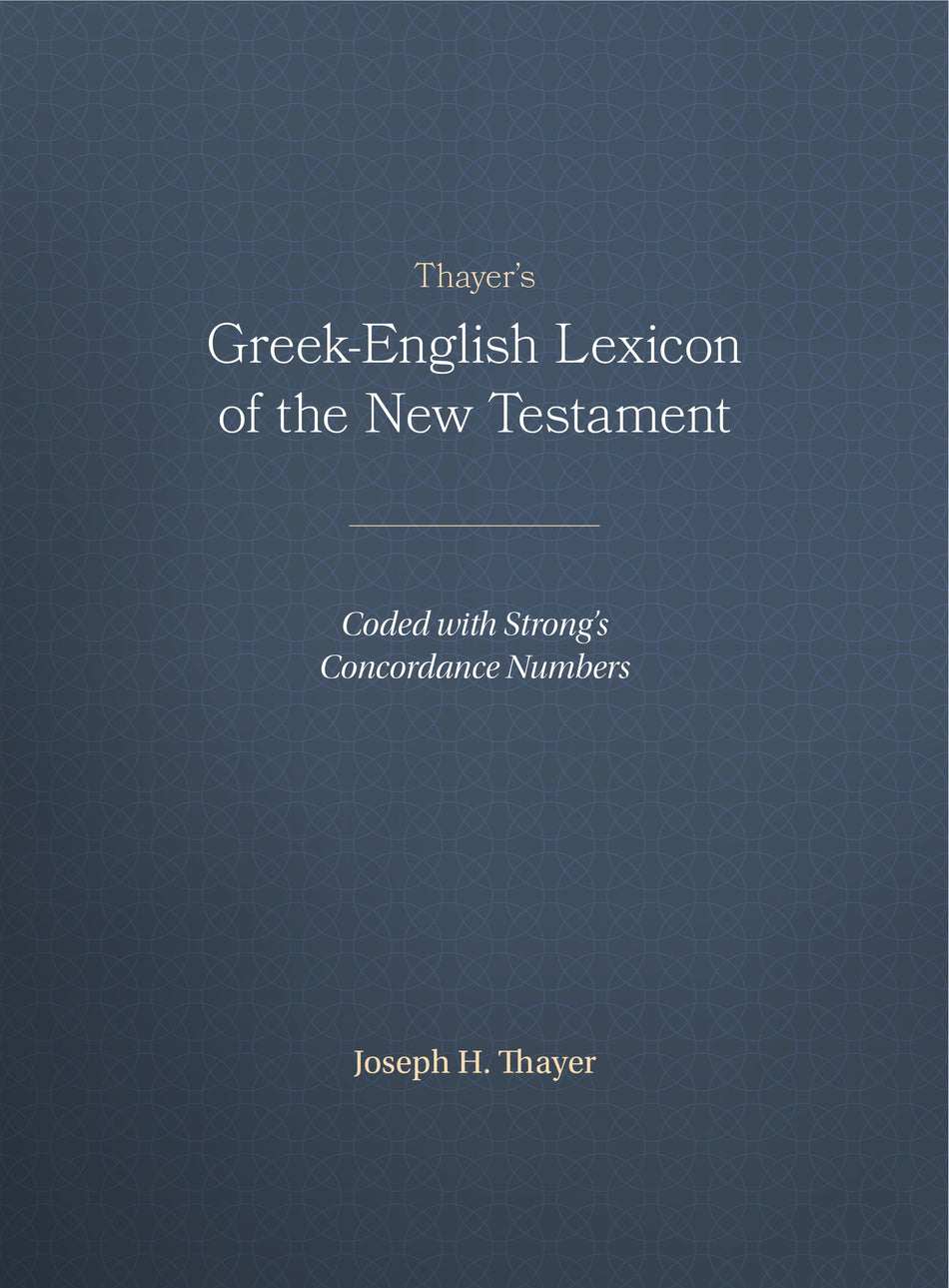Thayer's Greek-English Lexicon of the New Testament by Tyndale