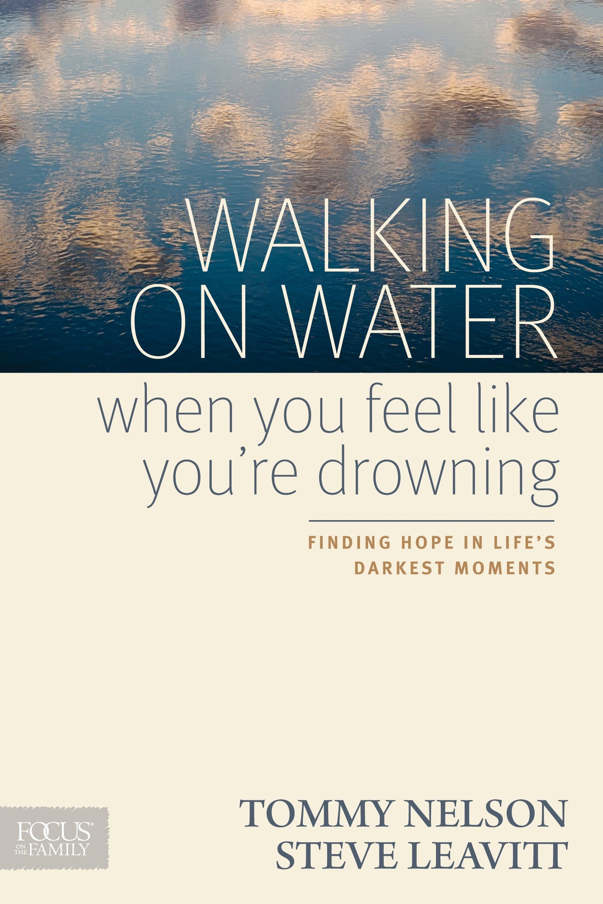 Walking on Water When You Feel Like You're Drowning by Tyndale