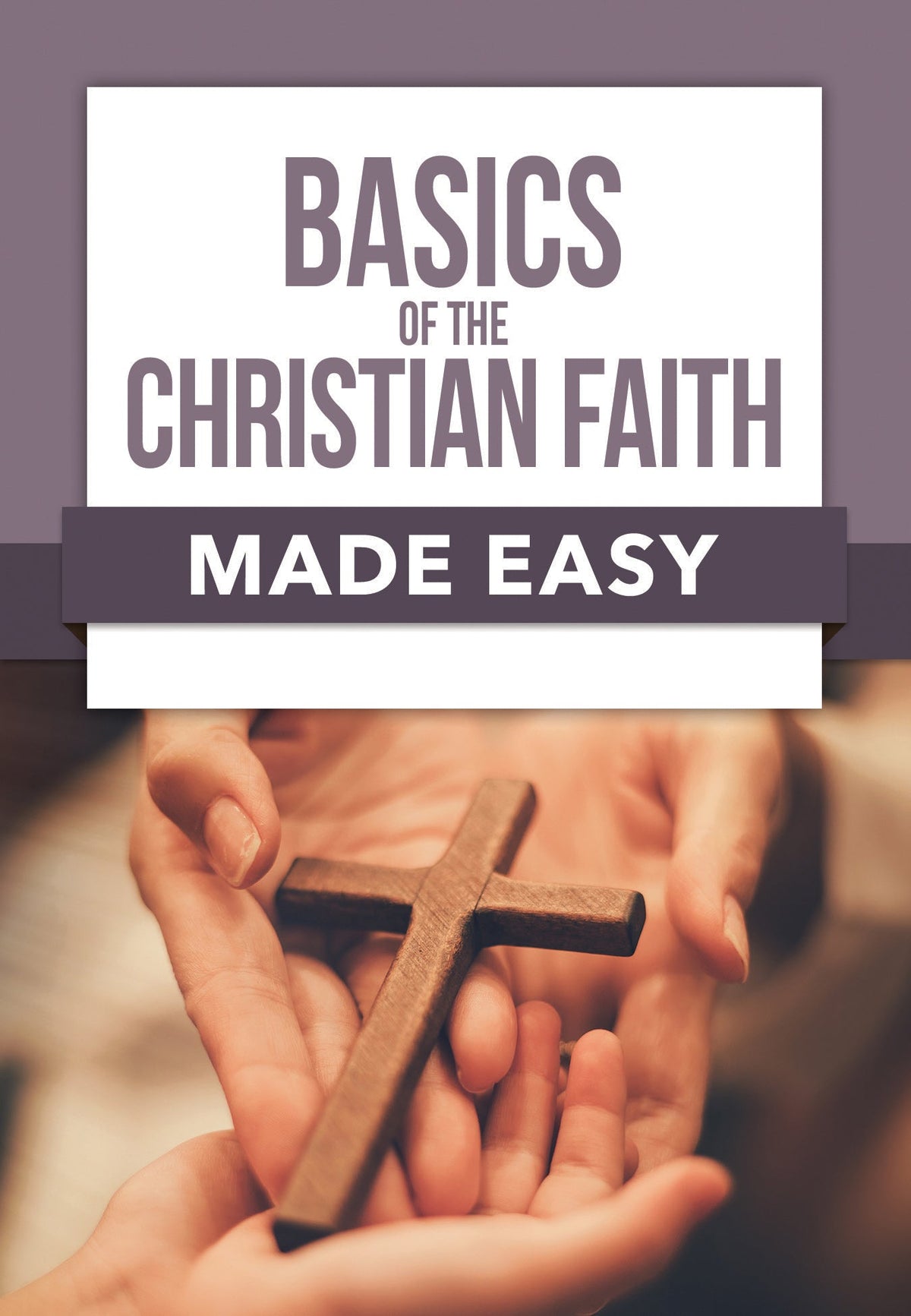 Basics of the Christian Faith Made Easy by Tyndale