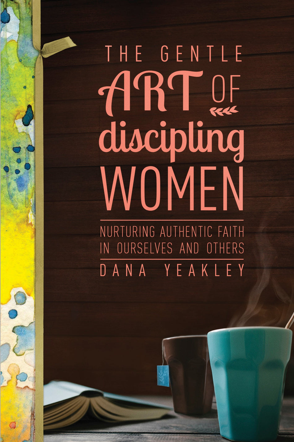 The Gentle Art of Discipling Women by Tyndale