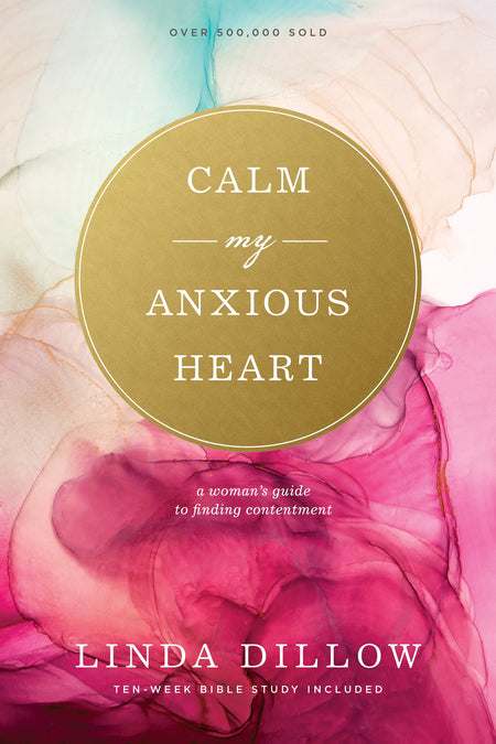 Calm My Anxious Heart by Tyndale
