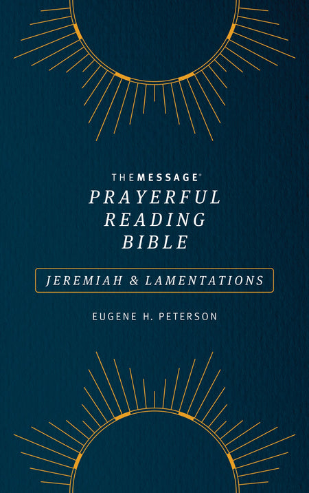 The Message Prayerful Reading Bible: Jeremiah & Lamentations by Tyndale