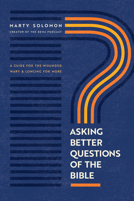 Asking Better Questions of the Bible by Tyndale