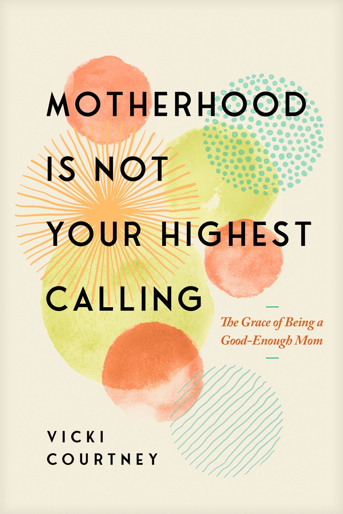 Motherhood Is Not Your Highest Calling by Tyndale