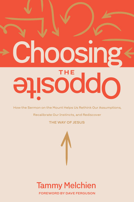 Choosing the Opposite by Tyndale
