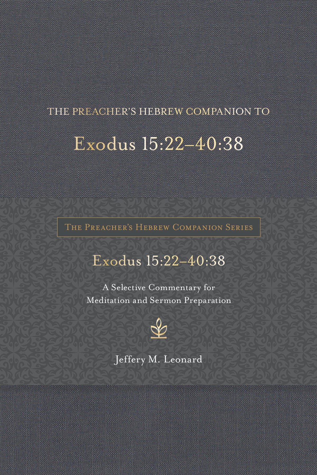The Preacher's Hebrew Companion to Exodus 15:22–40:38 by Tyndale