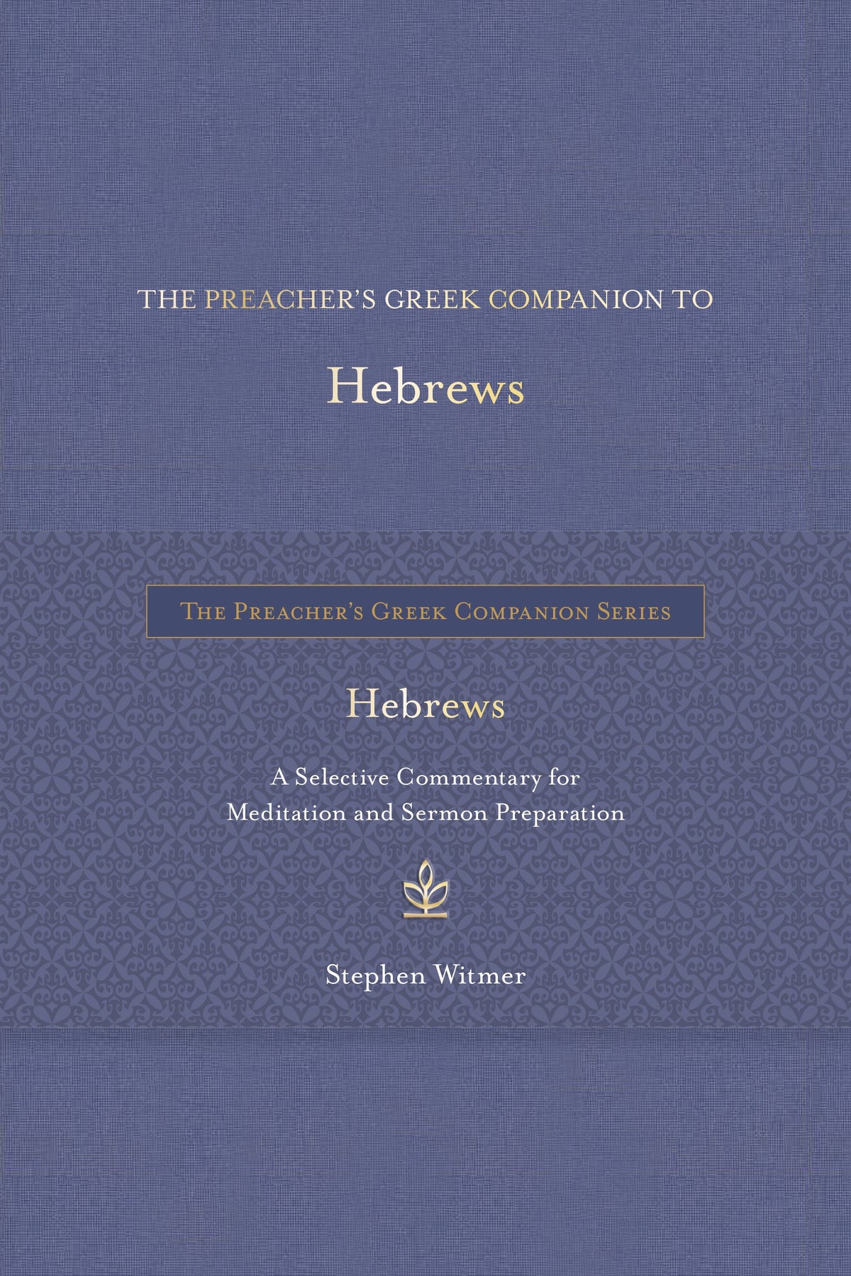 The Preacher's Greek Companion to Hebrews by Tyndale