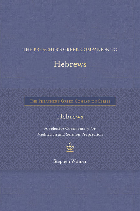 The Preacher's Greek Companion to Hebrews by Tyndale