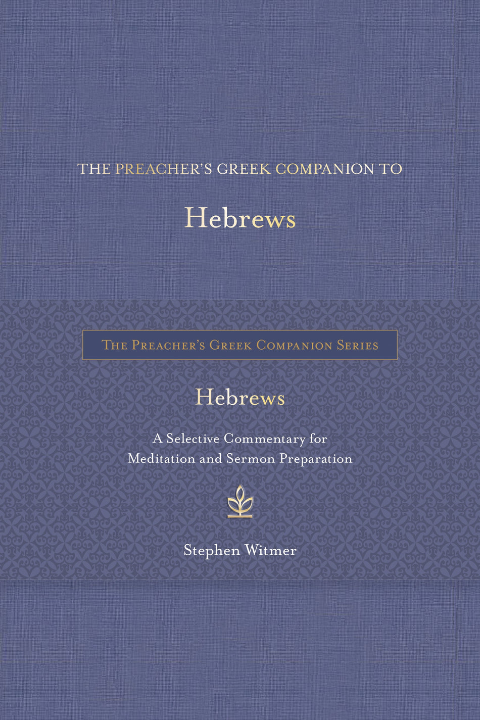 The Preacher's Greek Companion to Hebrews by Tyndale