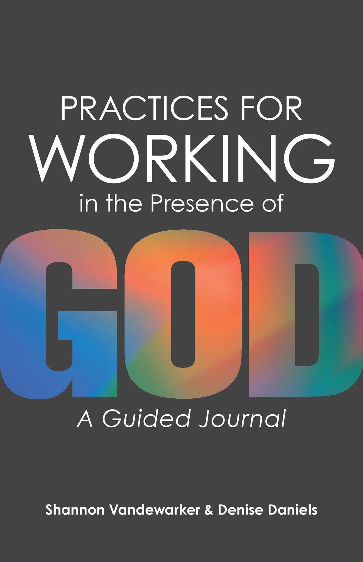 Practices for Working in the Presence of God by Tyndale