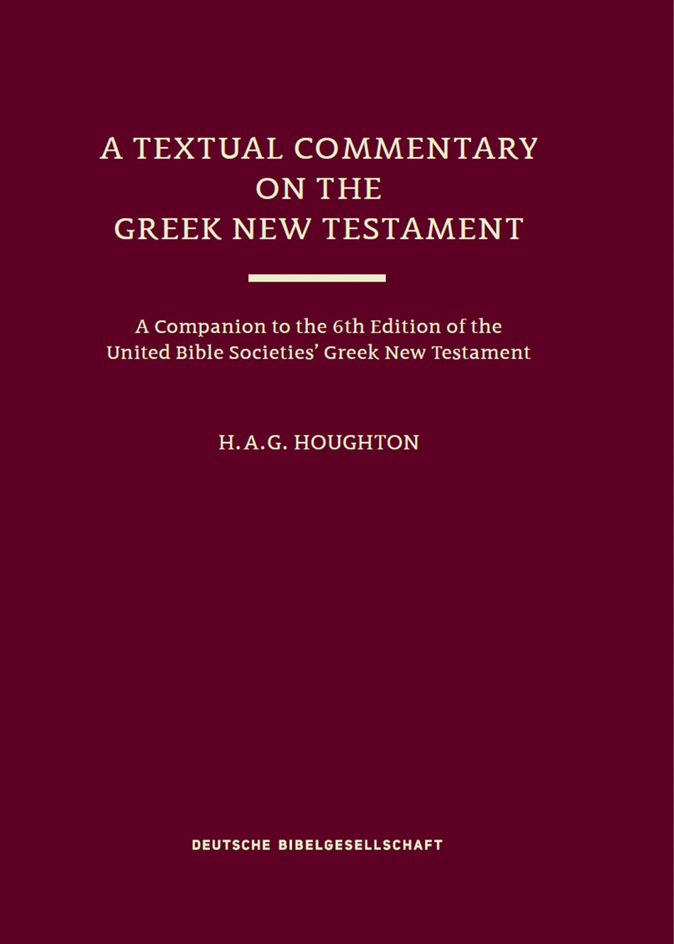 A Textual Commentary on the Greek New Testament (UBS6) by Tyndale